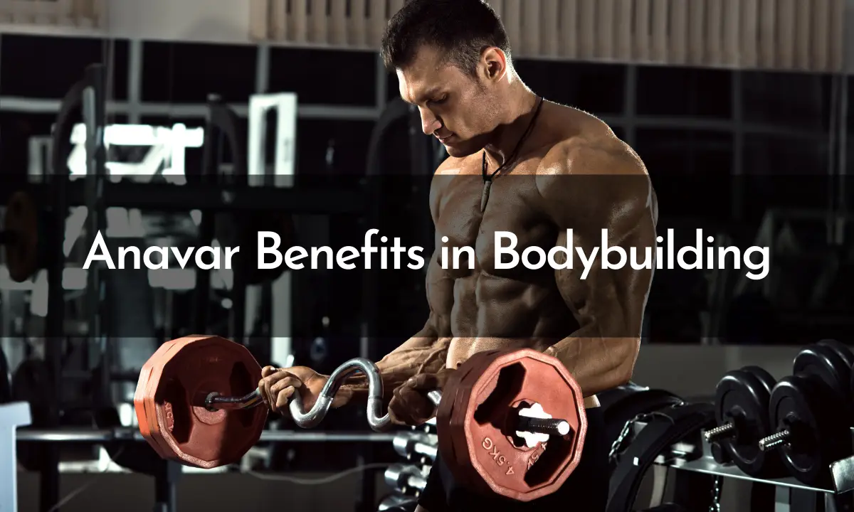 Anavar Benefits in Bodybuilding