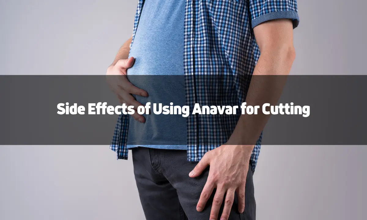 Side Effects of Using Anavar for Cutting