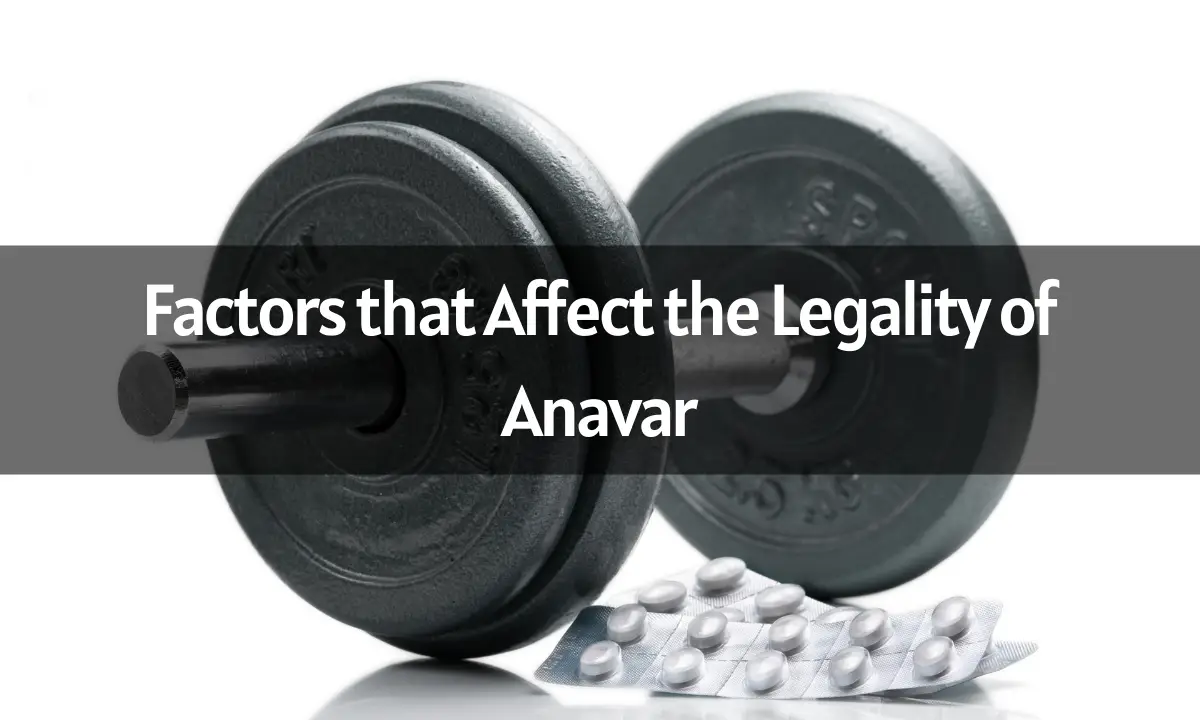 Factors that Affect the Legality of Anavar
